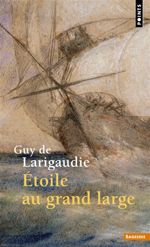 Etoile au grand large. Chant du vieux pays - Guy de Larigaudie