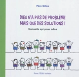 Dieu n'a pas de problème mais que des solutions ! : conseils spi pour ados - Gilles Le Tourneur