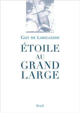 Etoile au grand large. Chant du vieux pays - Guy de Larigaudie