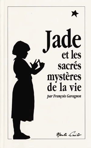 Jade et les sacrés mystères de la vie - François Garagnon