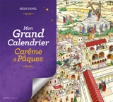 Mon grand calendrier carême et Pâques - Régis Denel
