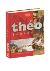 Théo junior : l'encyclopédie catholique pour les jeunes - Christine Pedotti