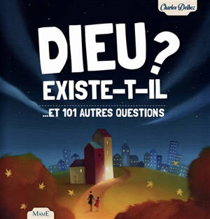 Dieu existe-t-il ? : et 101 autres questions - Charles Delhez