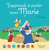 J'apprends à parler avec Marie - Marie Vidot