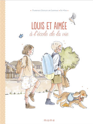 Louis et Aimée. Louis et Aimée à l'école de la vie - Florence Givelet-De Lespinay