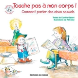 Touche pas à mon corps ! : comment parler des abus sexuels - Cynthia Geisen