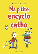 Ma p'tite encyclo catho - Marie-Christine Vidal
