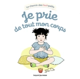Je prie de tout mon corps - Lygie Blaudet-Condomines