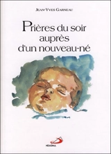 Prières du soir auprès d'un nouveau-né - Jean-Yves Garneau