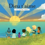 Dieu t'aime : le Notre Père - Sally Lloyd-Jones