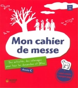Mon cahier de messe : des activités, des coloriages pour tous les dimanches et fêtes : année C - Emmanuelle Rémond-Dalyac