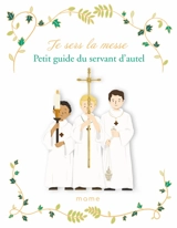 Je sers la messe : petit guide du servant d'autel - Sophie de Mullenheim