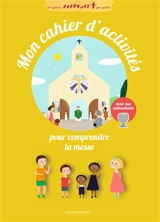 Mon cahier d'activités pour comprendre la messe - Jade Malaussène