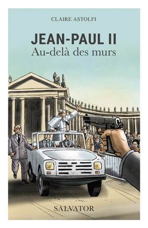 Jean-Paul II : au-delà des murs - Claire Astolfi