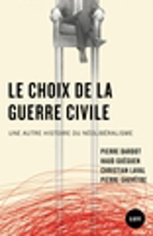 Le choix de la guerre civile : une autre histoire du néolibéralisme