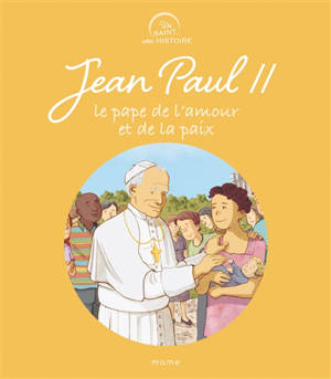 Jean-Paul II, le pape de l'amour et de la paix - Claire Astolfi