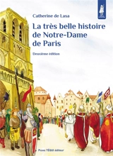 La très belle histoire de Notre-Dame de Paris - Catherine de Lasa