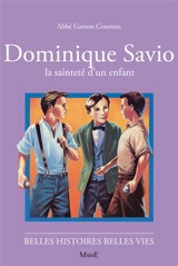 Dominique Savio : la sainteté d'un enfant - Gaston Courtois