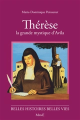 Thérèse, la grande mystique d'Avila - Marie-Dominique Poinsenet
