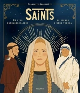 Saints : 15 vies extraordinaires de Pierre à Mère Teresa - Charlotte Grossetête