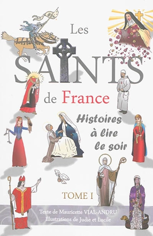 Les saints de France : histoires à lire le soir. Vol. 1 - Mauricette Vial-Andru