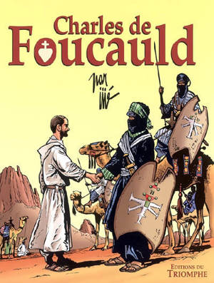 Charles de Foucauld : conquérant pacifique du Sahara - Jijé