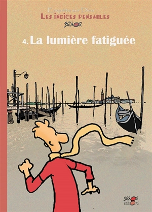 Enquête sur Dieu : les indices pensables. Vol. 4. La lumière fatiguée : et autres fausses croyances échouées... - Brunor