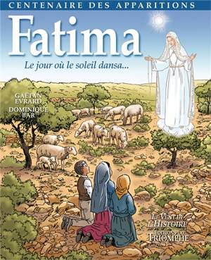 Fatima : le jour où le soleil dansa... - Gaëtan Evrard