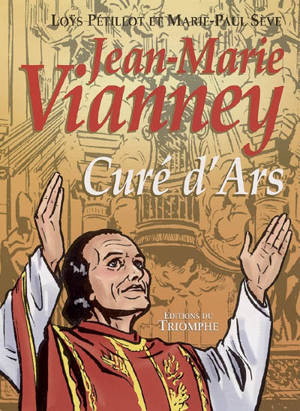 Jean-Marie Vianney, curé d'Ars - Loys Pétillot