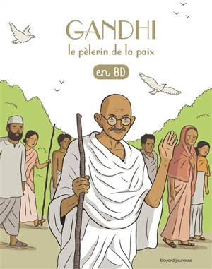 Les chercheurs de Dieu. Vol. 22. Gandhi : le pèlerin de la paix - Benoît Marchon