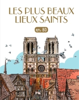 Les chercheurs de Dieu. Vol. 28. Les plus beaux lieux saints en BD - Catherine Loizeau