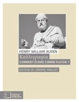 Kalligraphia : comment écrire comme Platon ? : phraséologie grecque d'après les textes de Thucydide, Xénophon, Platon et Démosthène - Henry William Auden