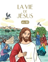 Les chercheurs de Dieu. Vol. 20. La vie de Jésus - Bénédicte Jeancourt-Galignani