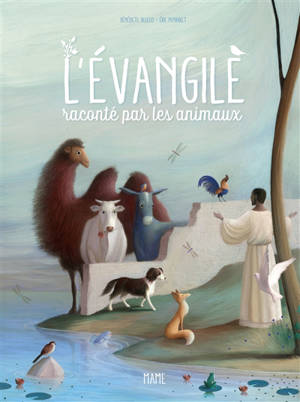 L'Evangile raconté par les animaux - Bénédicte Delelis