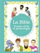 La Bible : grands récits et personnages - Elodie Maurot