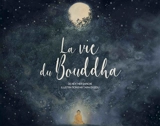 La vie du Bouddha - Heather Sanche