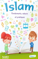 Islam : fondements, valeurs et pratiques : niveau 1