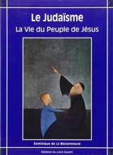 Le judaïsme : la vie du peuple de Jésus - Dominique de La Maisonneuve