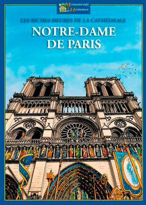 Les riches heures de la cathédrale Notre-Dame de Paris - Serge Saint-Michel