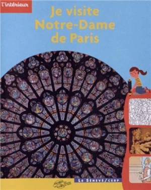 Je visite Notre-Dame de Paris - Bénédicte de Metz
