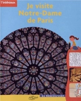 Je visite Notre-Dame de Paris - Bénédicte de Metz