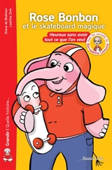 Rose Bonbon et le skateboard magique : heureux sans avoir tout ce que l'on veut - Diane de Bodman