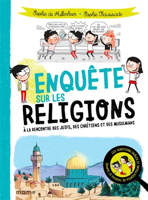 Enquête sur les religions : à la rencontre des juifs, des chrétiens et des musulmans - Sophie de Mullenheim
