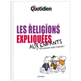 Les religions expliquées aux enfants : et aux grands aussi parfois ! - Mon quotidien (périodique)