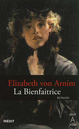 La bienfaitrice - Elizabeth Von Arnim