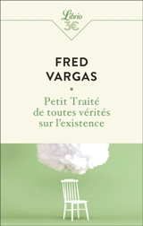 Petit traité de toutes vérités sur l'existence - Fred Vargas