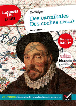 Des cannibales (1580). Des coches (1588) (essais) : texte intégral suivi d'un dossier nouveau bac - Michel de Montaigne