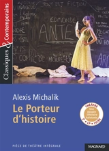 Le porteur d'histoire : texte intégral - Alexis Michalik
