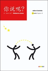 Ni shuo ne ? : méthode de chinois : cahier d'activités. Vol. 1. Leçons 1-6 - Arnaud Arslangul
