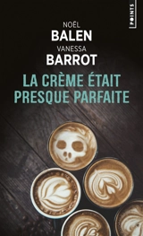 Crimes gourmands. Vol. 2. La crème était presque parfaite - Noël Balen